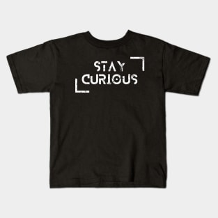 Stay Curious learn More Back to school Kids T-Shirt